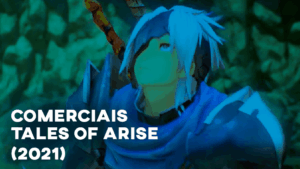 Comerciais TALES OF ARISE (2021)