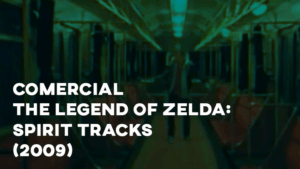 Comercial THE LEGEND OF ZELDA: SPIRIT TRACKS - 2009