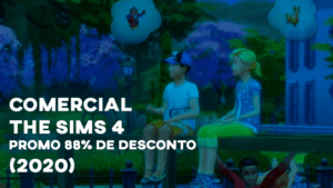Comercial THE SIMS 4 (PROMO 88% DE DESCONTO) - 2020