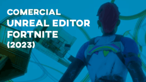 Comercial UNREAL EDITOR - Fortnite (2023)