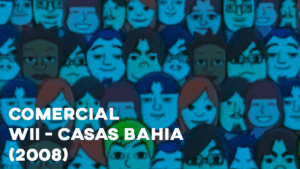 Comercial WII (Casas Bahia) - 2008