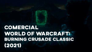 Comercial WORLD OF WARCRAFT - BURNING CRUSADE CLASSIC (2021)