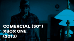 Comercial XBOX ONE (30") - 2013