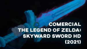Comercial THE LEGEND OF ZELDA: SKYWARD SWORD HD (2021)