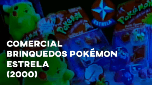 Comercial POKÉMON (Estrela) - 2000