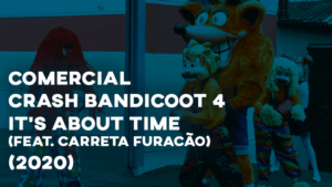 Comercial CRASH BANDICOOT 4 (feat Carreta Furacão) - 2020