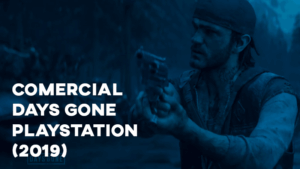 Comercial DAYS GONE (PlayStation) - 2019