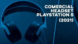 Comercial HEADSET PLAYSTATION 5 - 2021