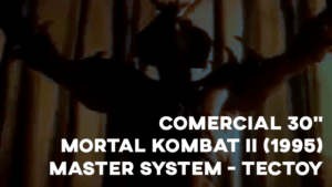 Comercial MORTAL KOMBAT II - Master System (30") 1995
