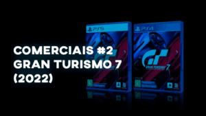 Comerciais #2 - GRAN TURISMO 7 (2022)