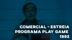 Comercial ESTREIA PLAY GAME (com Gugu Liberato) - 1993