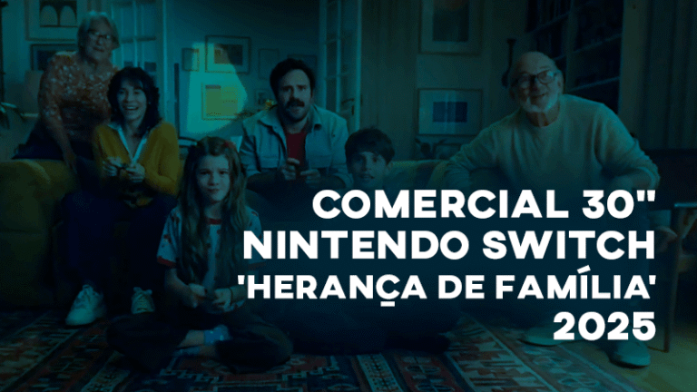 Comercial 30" NINTENDO SWITCH (Herança de Família) - 2025