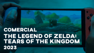 Comercial THE LEGEND OF ZELDA: TEARS OF THE KINGDOM - 2023