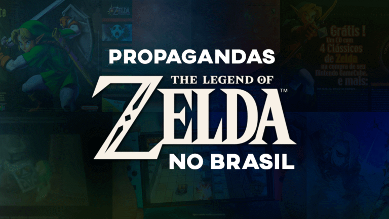 Propagandas de Zelda no Brasil: anúncios, comerciais e materiais promocionais